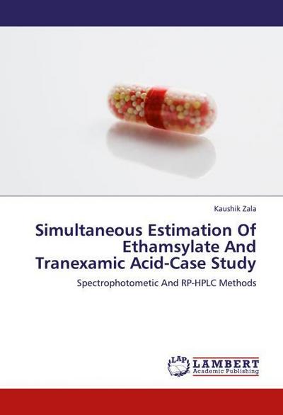 Simultaneous Estimation Of Ethamsylate And Tranexamic Acid-Case Study
