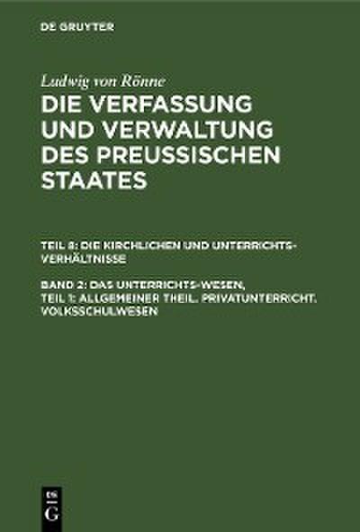 Das Unterrichts-Wesen, Teil 1: Allgemeiner Theil. Privatunterricht. Volksschulwesen