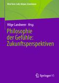 Philosophie der Gefühle: Zukunftsperspektiven