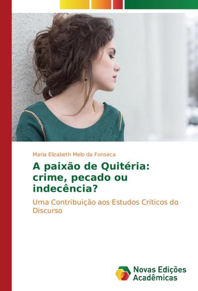 A paixão de Quitéria: crime, pecado ou indecência?