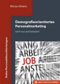 Demografieorientiertes Personalmarketing: mit Focus auf Zeitarbeit (Reihe Personaldienstleistungen)