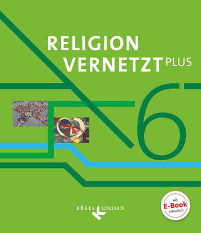 Religion vernetzt Plus 6. Schuljahr - Schülerbuch