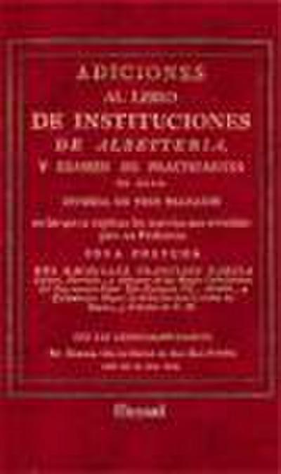 Adiciones al libro de instituciones de albeyteria, y examen de practicantes de ella