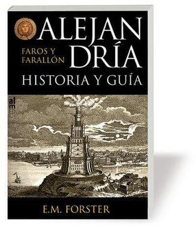 Alejandría : historia y guía (junto con) faros y farallón