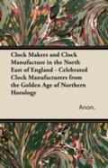 Clock Makers and Clock Manufacture in the North Ea