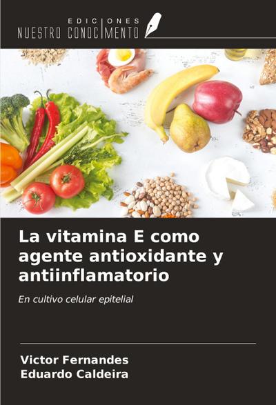 La vitamina E como agente antioxidante y antiinflamatorio