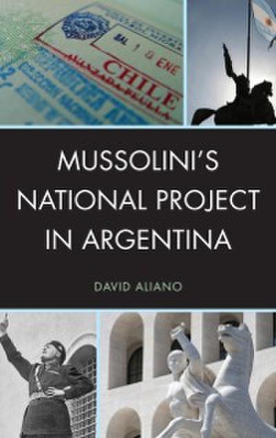 Mussolini’s National Project in Argentina