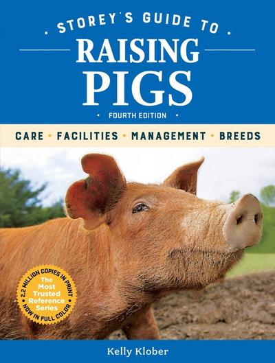 Storey’s Guide to Raising Pigs, 4th Edition