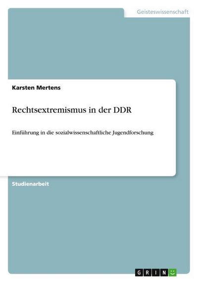 Rechtsextremismus in der DDR - Karsten Mertens