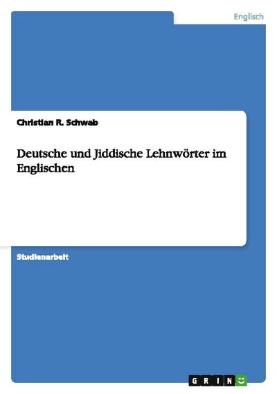 Deutsche und Jiddische Lehnwörter im Englischen