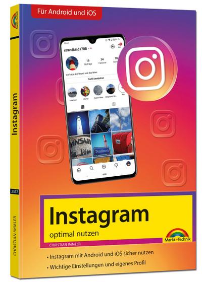 Instagram - optimal nutzen - Alle Funktionen anschaulich erklärt mit vielen Tipps und Tricks - komplett in Farbe - 3. Auflage