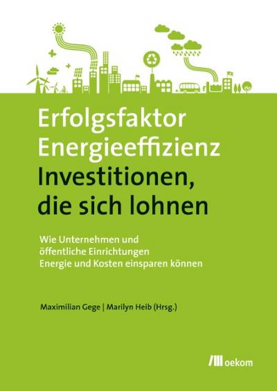 Erfolgsfaktor Energieeffizienz - Investitionen, die sich lohnen