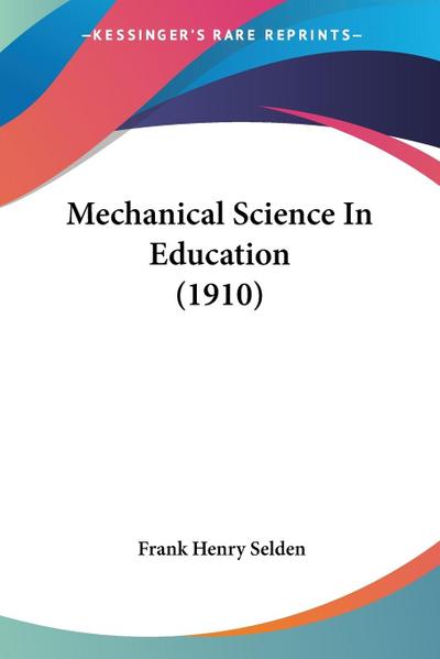 Mechanical Science In Education (1910)