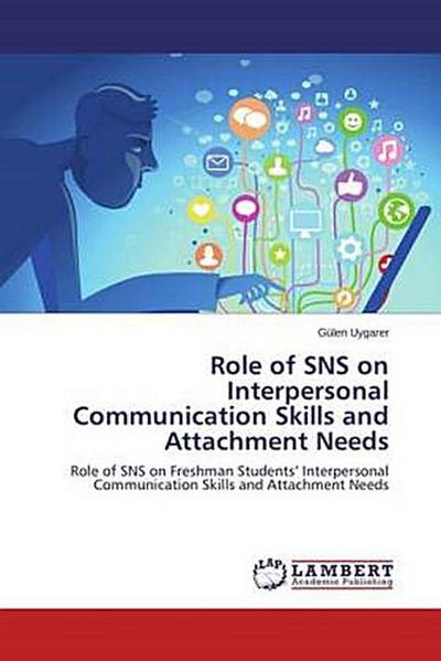 Role of SNS on Interpersonal Communication Skills and Attachment Needs