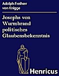 Josephs von Wurmbrand politisches Glaubensbekenntnis