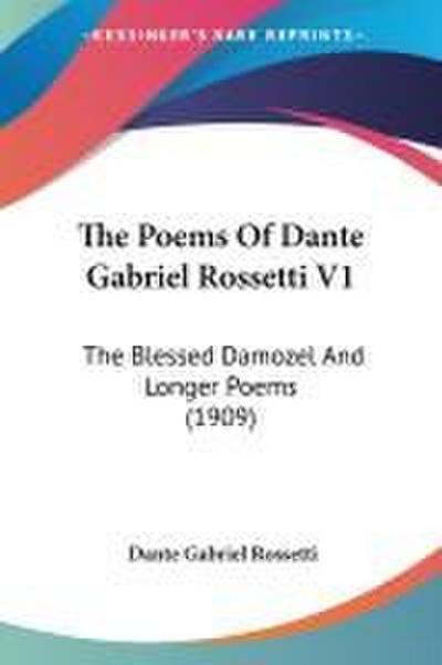 The Poems Of Dante Gabriel Rossetti V1