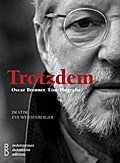 Trotzdem: Oscar Bronner. Eine Biografie