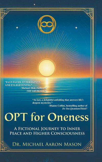 OPT For Oneness - A Fictional Journey To Inner Peace and Higher Consciousness