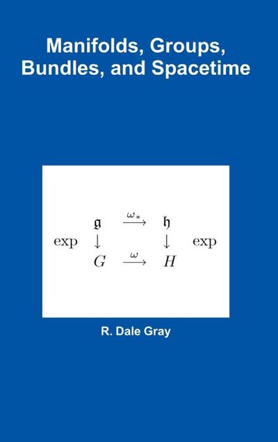 Manifolds, Groups, Bundles, and Spacetime