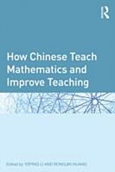 How Chinese Teach Mathematics and Improve Teaching