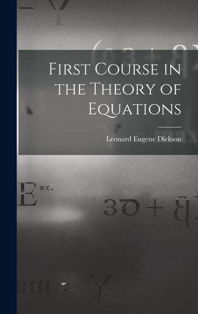 First Course in the Theory of Equations