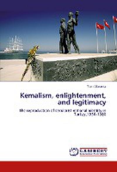 Kemalism, enlightenment, and legitimacy
