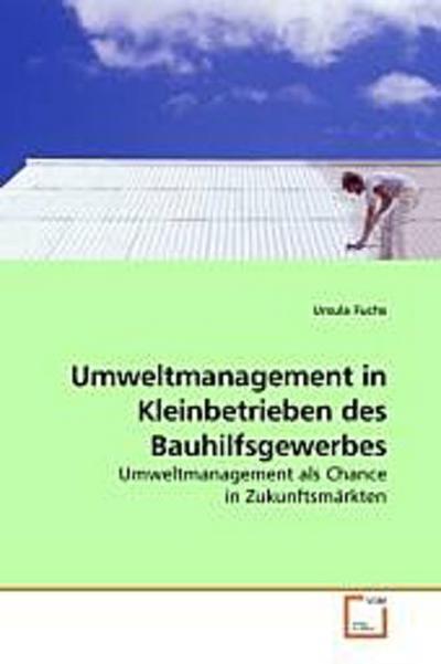Umweltmanagement in Kleinbetrieben des Bauhilfsgewerbes