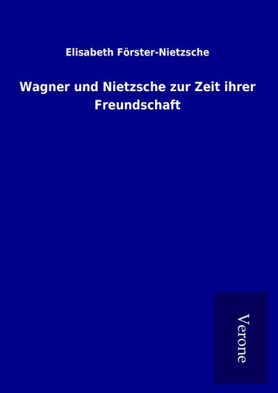 Wagner und Nietzsche zur Zeit ihrer Freundschaft
