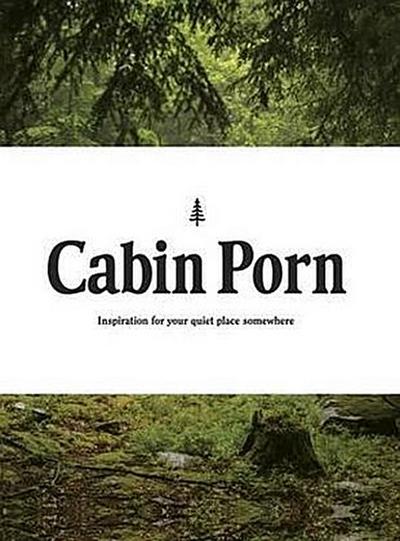Cabin Porn: Inspiration for Your Quiet Place Somewhere