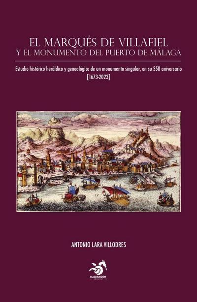 El marqués de Villafiel: y el monumento del puerto de Málaga.