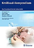 Kreißsaal-Kompendium: Das Praxisbuch für die Geburtshilfe