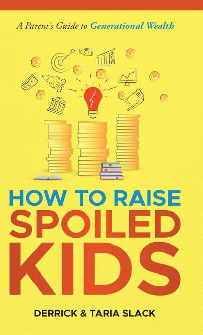 How to Raise SPOILED Kids