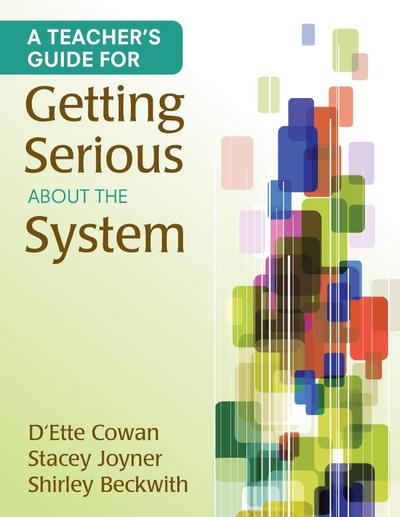 A Teacher’s Guide for Getting Serious About the System