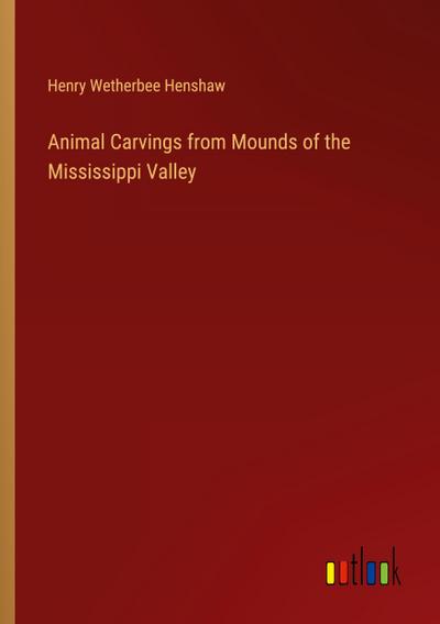Animal Carvings from Mounds of the Mississippi Valley