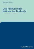Das Fallbuch über Irrtümer im Strafrecht