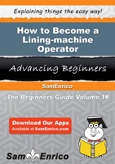 How to Become a Lining-machine Operator
