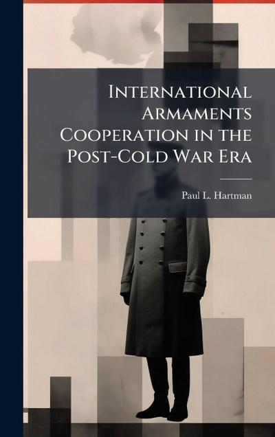 International Armaments Cooperation in the Post-Cold War Era
