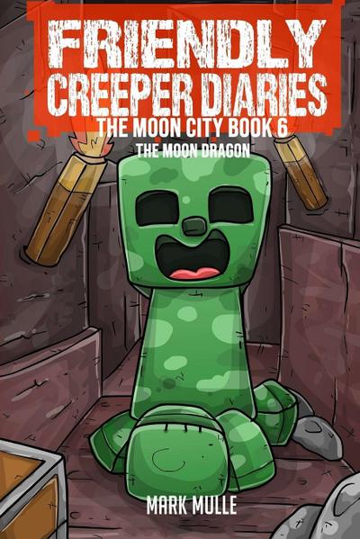 The Friendly Creeper Diaries The Moon City Book 6