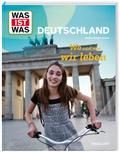 WAS IST WAS Deutschland. Wo und wie wir leben