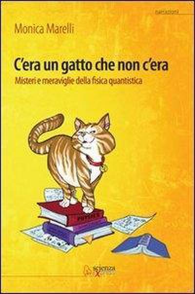 C’era un gatto che non c’era. Misteri e meraviglie della fisica quantistica