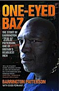 One-Eyed Baz - The Story of Barrington ’Zulu’ Patterson, One of Britain’s Deadliest Men