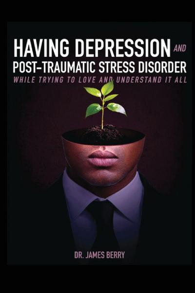 HAVING DEPRESSION  &  POST TRAUMATIC STRESS DISORDER