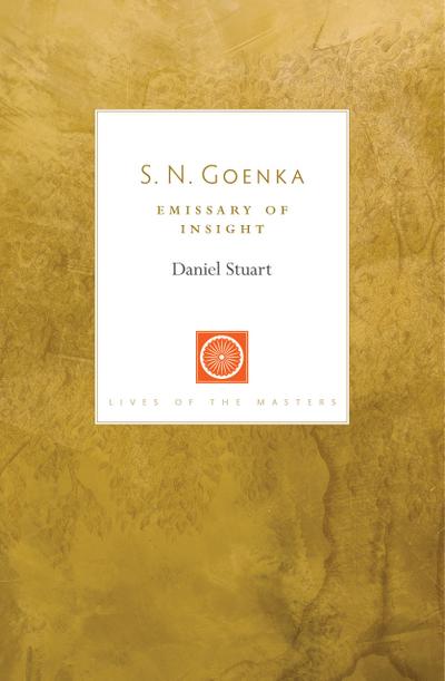 S. N. Goenka: Emissary of Insight