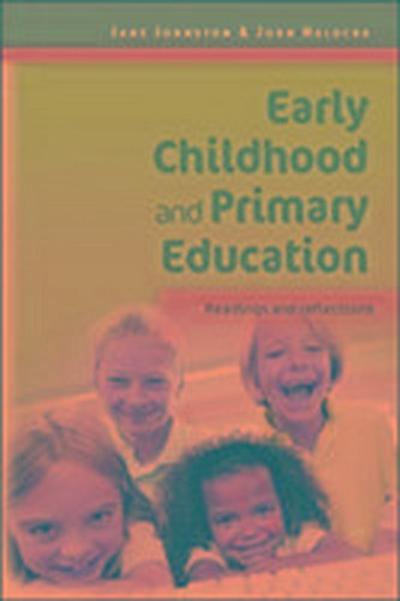 Johnston, J: Early Childhood and Primary Education: Readings