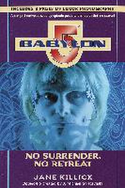 Babylon 5: No Surrender, No Retreat