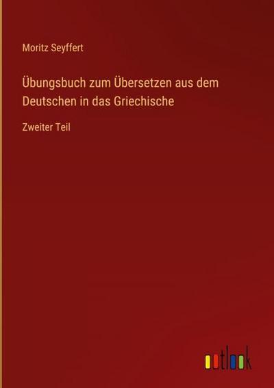 Übungsbuch zum Übersetzen aus dem Deutschen in das Griechische