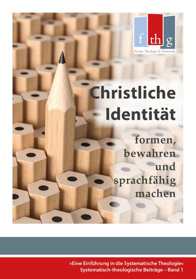 Die ’Christliche Identität’ - formen, bewahren und sprachfähig machen