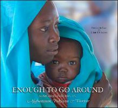 Enough to Go Around: Searching for Hope in Afghanistan, Pakistan & Darfur
