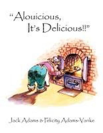 ’’Alouicious, It’s Delicious!!"
