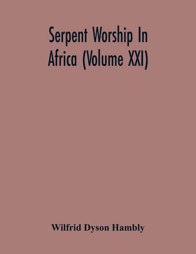 Serpent Worship In Africa (Volume Xxi)